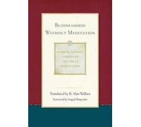 B. Alan Wallace Dudjom Lingpa Buddhahood Without Meditation (Tascabile)