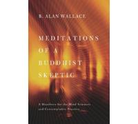 B. Alan Wallace Meditations of a Buddhist Skeptic (Tascabile)