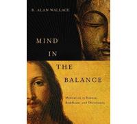 B. Alan Wallace Mind in the Balance (Tascabile)