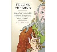 B. Alan Wallace Stilling the Mind (Tascabile)