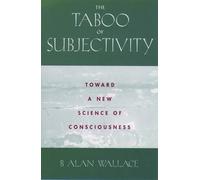 B. Alan Wallace The Taboo of Subjectivity (Tascabile)