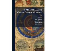 B. Alberti Magni Opera Omnia, Volume 7...
