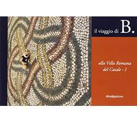 B. alla villa romana del Casale (Vol. 1)