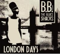 B.B. & The Blues Shacks – London Days – Vinile LP 12" – Cross