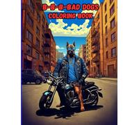 B-B-B-Bad Dogs Coloring Book: cool canines riding motorcycles