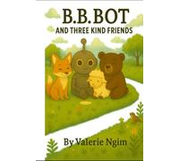 B.B. Bot and Three Kind Friends