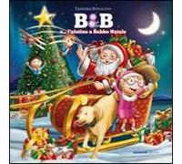 B&B e... l'aiutino a Babbo Natale. Ediz. illustrata
