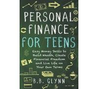 B B Glynn Personal Finance for Teens (Tascabile)