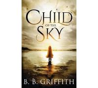 B B Griffith Child of the Sky (Vanished, #5) (Tascabile) Vanished