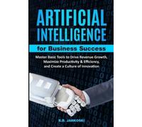 B B Jankoski Artificial Intelligence For Business Master Basic Tools (Tascabile)