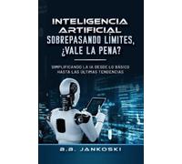 B B Jankoski Inteligencia Artificial Sobrepasando Limites Vale La Pe (Tascabile)