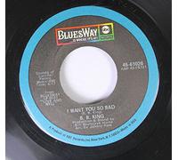 B.B. King - B.B. King 45 RPM I Want You So Bad / Get Off My Back Woman