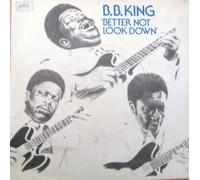 B.B. KING - B.B. KING -7"Single- Better Not Look Down (EX+)