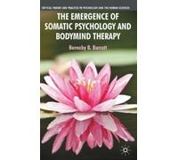 B. Barratt The Emergence of Somatic Psychology and Bodymind T (Copertina rigida)