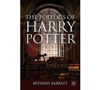 B. Barratt The Politics of Harry Potter (Copertina rigida)