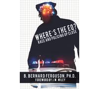B. Bernard Ferguson Where's The EQ?: Race And Policing Up Close (Tascabile)