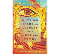 B Blount Putting Jesus on Display with Love (Tascabile)