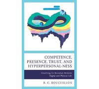 B. C. Bouchillo Competence, Presence, Trust, and Hyperpersona (Copertina rigida)