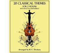 B C Dockery 20 Classical Themes for 2 Violins with Piano Accompanime (Tascabile)