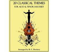 B C Dockery 20 Classical Themes for Alto and Tenor Sax Duet (Tascabile)