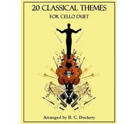 B C Dockery 20 Classical Themes for Cello Duet (Tascabile) 20 Classical Themes