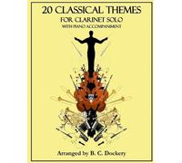 B C Dockery 20 Classical Themes for Clarinet Solo with Piano Accompa (Tascabile)