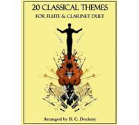 B C Dockery 20 Classical Themes for Flute and Clarinet Duet (Tascabile)