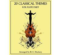 B C Dockery 20 Classical Themes for Flute Duet (Tascabile) 20 Classical Themes