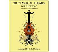 B C Dockery 20 Classical Themes for Flute Solo with Piano Accompanim (Tascabile)