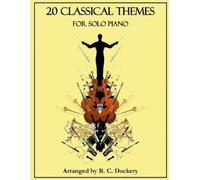 B C Dockery 20 Classical Themes for Solo Piano (Tascabile) 20 Classical Themes