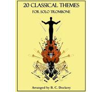 B C Dockery 20 Classical Themes for Solo Trombone (Tascabile)