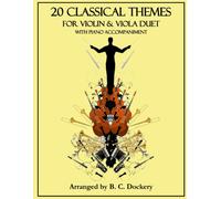 B C Dockery 20 Classical Themes for Violin and Viola Duet with Piano (Tascabile)