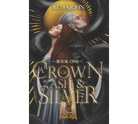 B C Fajohn A Crown of Ash & Silver (Tascabile) Throne of Ice