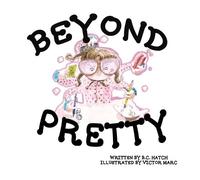 B C Hatch Beyond Pretty (Copertina rigida)