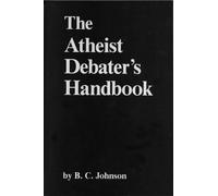B. C. Johnson The Atheist Debater's Handbook (Tascabile)