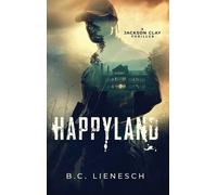 B C Lienesch HappyLand (Copertina rigida) Jackson Clay & Bear Beauchamp