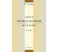 B. C. Southam A Guide to the Selected Poems of T.S. Eliot (Tascabile)