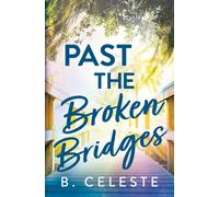 B. Celeste Past the Broken Bridges (Tascabile)