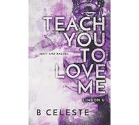 B Celeste Teach You to Love Me (Tascabile)