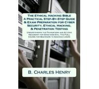 B Charles Henry The Ethical Hacking Bible (Tascabile)