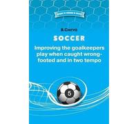 B Chirva SOCCER Improving the goalkeepers play when caught wrong-foo (Tascabile)