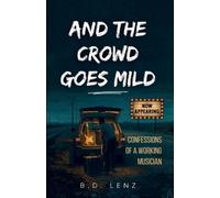 B D Lenz And the Crowd Goes Mild (Tascabile)