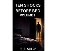 B D Sharp TEN SHOCKS BEFORE BED Volume 1 (Tascabile)