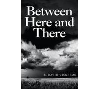 B David Cisneros Between Here and There (Tascabile)