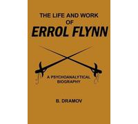 B. DRAMOV The Life and Work of Errol Flynn (Tascabile)