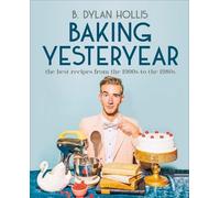 B. Dylan Hollis Baking Yesteryear (Copertina rigida)