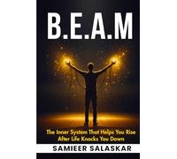 B.E.A.M: The Inner System That Helps You Rise After Life Knocks You Down.