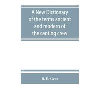 B E Gent A new dictionary of the terms ancient and modern of the can (Tascabile)