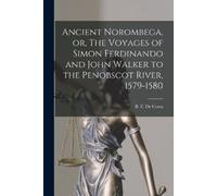 B F (Benjamin F Ancient Norombega, or, The Voyages of Simon Ferdinan (Tascabile)