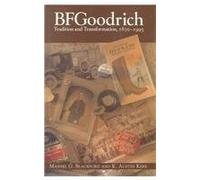 B. F. Goodrich: Tradition and Transformation, 1870-1995